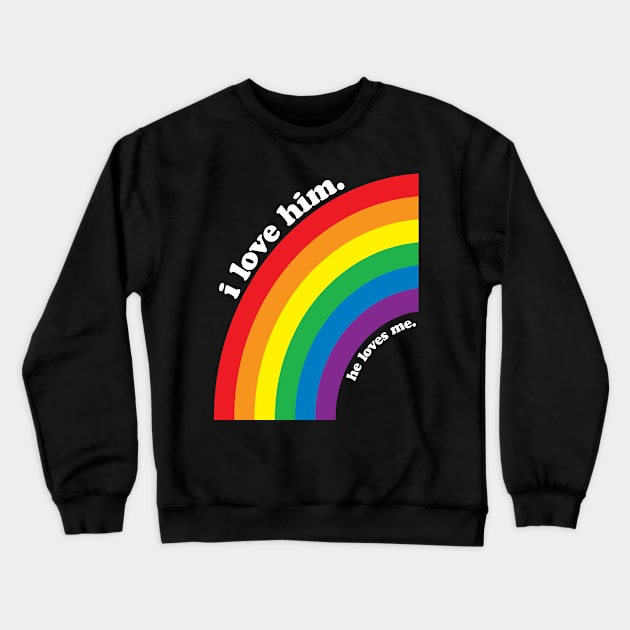 I Love Him He Loves Me | Gay Couple Crewneck Sweatshirt by jomadado